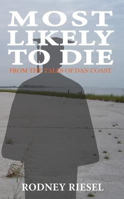 Most Likely to Die by Riesel, Rodney
