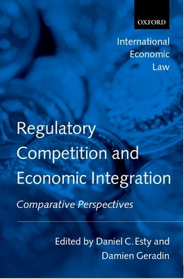 Regulatory Competition and Economic Integration: Comparative Perspectives by Damien, Geradin