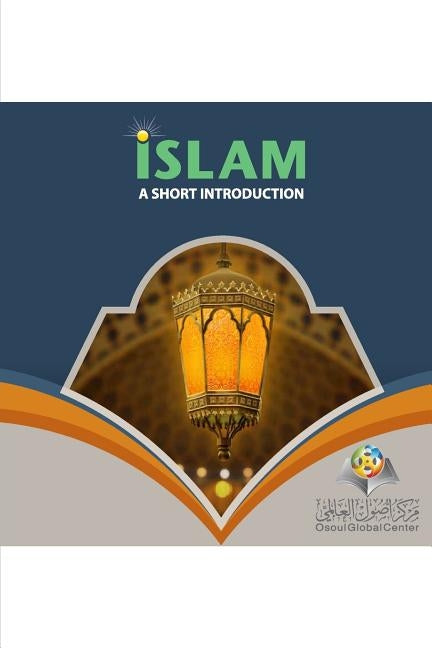 Islam A Short Introduction Softcover Edition by Center, Osoul