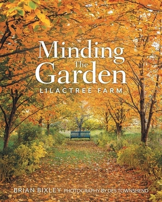 Minding The Garden: Lilactree Farm by Bixley, Brian