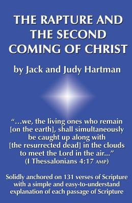 The Rapture and the Second Coming of Christ by Hartman, Judy