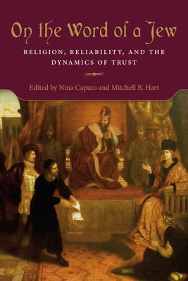 On the Word of a Jew: Religion, Reliability, and the Dynamics of Trust by Caputo, Nina