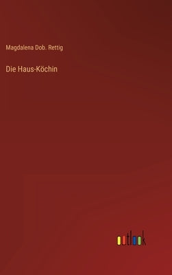 Die Haus-Köchin by Rettig, Magdalena Dob