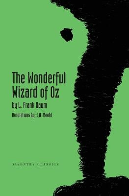 The Wonderful Wizard of Oz: Daventry Classics Annotated Edition by Meehl, J. R.