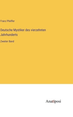 Deutsche Mystiker des vierzehnten Jahrhunderts: Zweiter Band by Pfeiffer, Franz