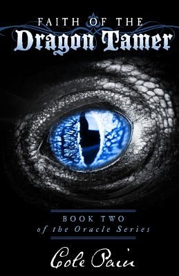 Faith of the Dragon Tamer: Book Two of The Oracle Series by Pain, Cole