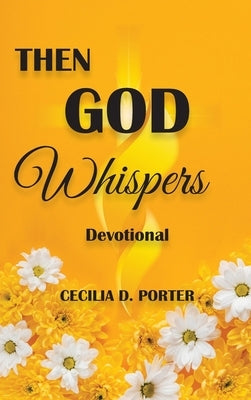 Then God Whispers by Porter, Cecilia D.