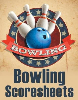 Bowling Score Sheets: An 8.5" x 11" Score Book With 97 Sheets of Game Record Keeping Strikes, Spares and Frames for Coaches, Bowling Leagues by Best Game Score Book Publishers