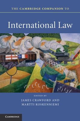 The Cambridge Companion to International Law by Crawford, James