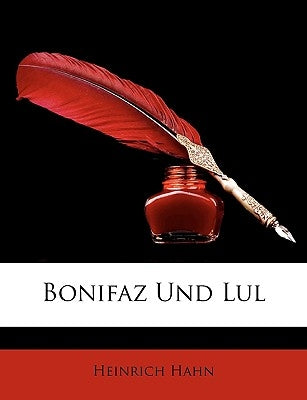 Bonifaz Und Lul by Hahn, Heinrich August