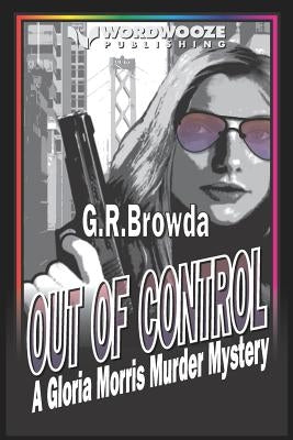 Out of Control: A Gloria Morris Murder Mystery by Browda, G. R.