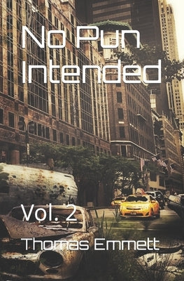 No Pun Intended: Vol. 2 by Emmett, Thomas