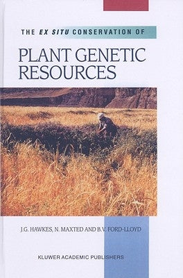 The Ex Situ Conservation of Plant Genetic Resources by Hawkes, J. G.