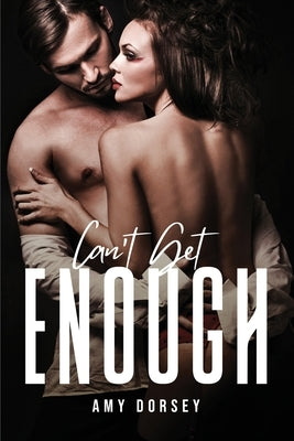 Can't Get Enough by Amy Dorsey