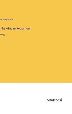 The African Repository: Vol L by Anonymous