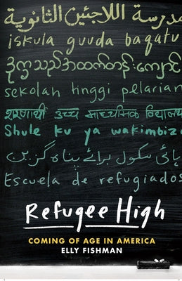 Refugee High: Coming of Age in America by Fishman, Elly