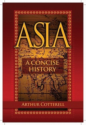 Asia: A Concise History by Cotterell, Arthur