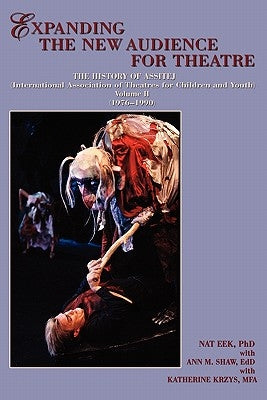 Expanding the New Audience for Theatre, Vol. II by Eek, Nat