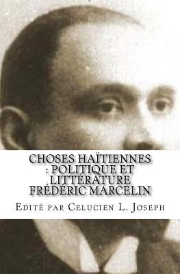 Choses haïtiennes: politique et littérature by Joseph, Celucien L.