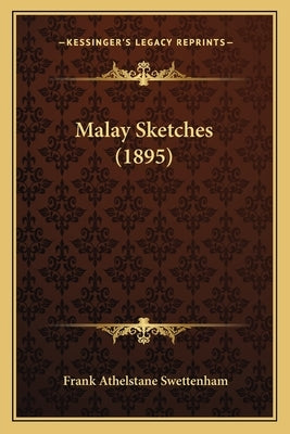 Malay Sketches (1895) by Swettenham, Frank Athelstane