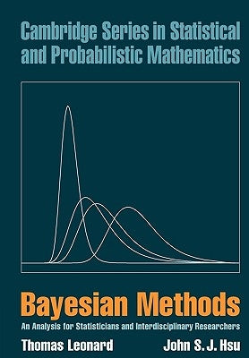 Bayesian Methods: An Analysis for Statisticians and Interdisciplinary Researchers by Leonard, Thomas