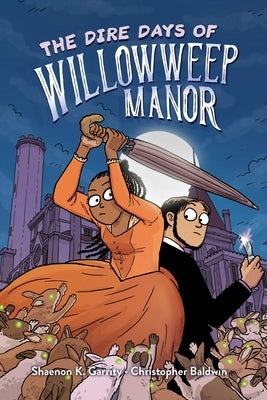 The Dire Days of Willowweep Manor by Garrity, Shaenon K.