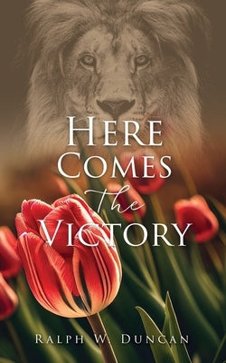 Here Comes The Victory by Duncan, Ralph W.