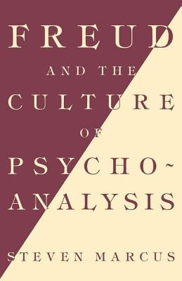 Freud and the Culture of Psychoanalysis by Marcus, Steven