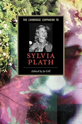 The Cambridge Companion to Sylvia Plath by Gill, Jo