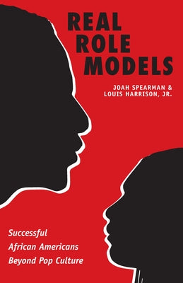 Real Role Models: Successful African Americans Beyond Pop Culture by Spearman, Joah