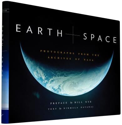 Earth and Space: Photographs from the Archives of NASA (Outer Space Photo Book, Space Gifts for Men and Women, NASA Book) by Nataraj, Nirmala
