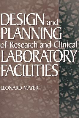 Design and Planning of Research and Clinical Laboratory Facilities by Mayer, Leonard