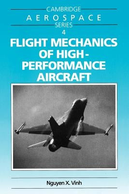 Flight Mechanics of High-Performance Aircraft by Vinh, Nguyen X.