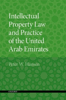 Intellectual Property Law and Practice of the United Arab Emirates by Hansen, Peter W.