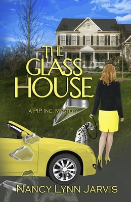 The Glass House: A PIP Inc. Mystery by Jarvis, Nancy Lynn