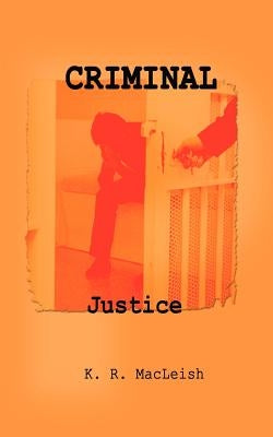 Criminal Justice by MacLeish, K. R.