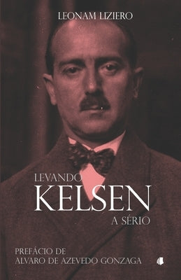 Levando Kelsen a sério by Liziero, Leonam