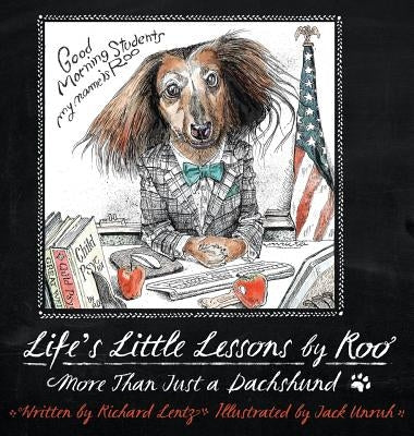 Life's Little Lessons by Roo - More than a Dachshund by Lentz, Richard