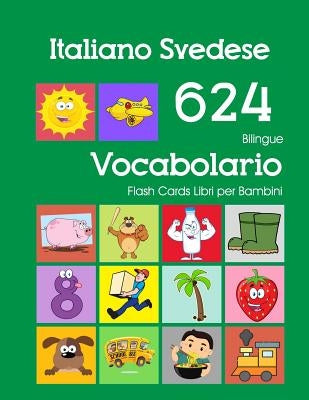 Italiano Svedese 624 Bilingue Vocabolario Flash Cards Libri per Bambini: Italian Swedish dizionario flashcards elementerre bambino by Zingarelli, Violetta