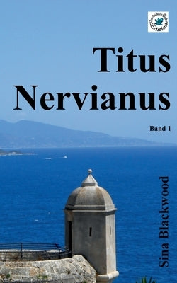 Titus Nervianus: Band 1 by Blackwood, Sina