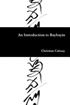 An Introduction to Baybayin by Cabuay, Christian