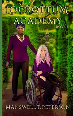 Locrottum Academy: Book 6 by Peterson, Manswell T.