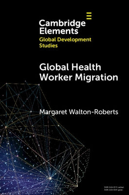 Global Health Worker Migration: Problems and Solutions by Walton-Roberts, Margaret