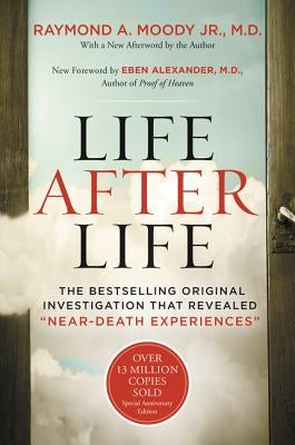 Life After Life: The Bestselling Original Investigation That Revealed Near-Death Experiences by Moody, Raymond