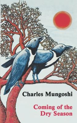 Coming of the Dry Season by Mungoshi, Charles