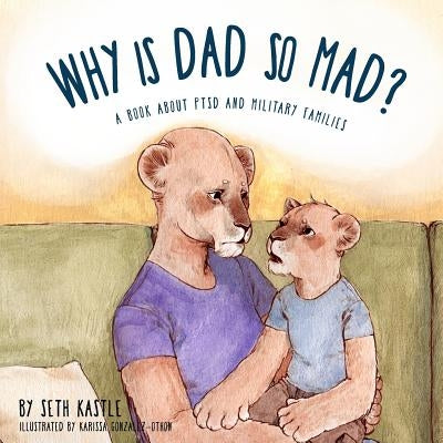 Why is Dad So Mad? by Gonzalez-Othon, Karissa