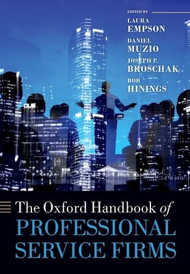The Oxford Handbook of Professional Service Firms by Empson, Laura