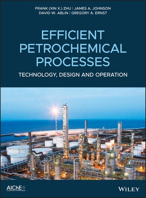 Efficient Petrochemical Processes by Zhu, Frank (Xin X. ).