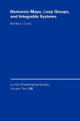 Harmonic Maps, Loop Groups, and Integrable Systems by Guest, Martin A.