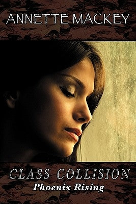Class Collision: Phoenix Rising by Mackey, Annette